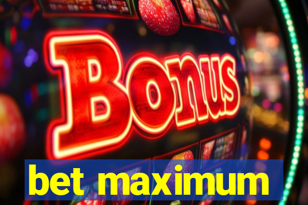 bet maximum